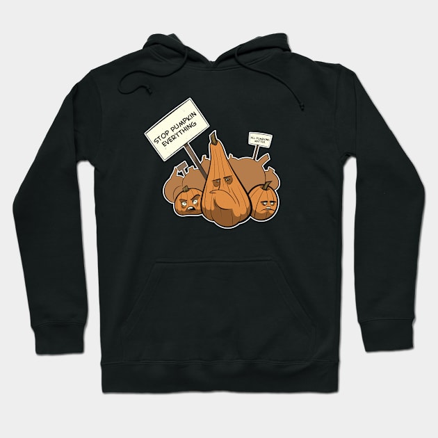 Stop Pumkin Everything Hoodie by futiledesigncompany